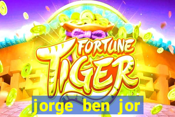 jorge ben jor fortuna estimada